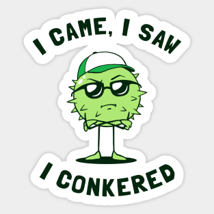 I Came I Saw I Conkered Sticker